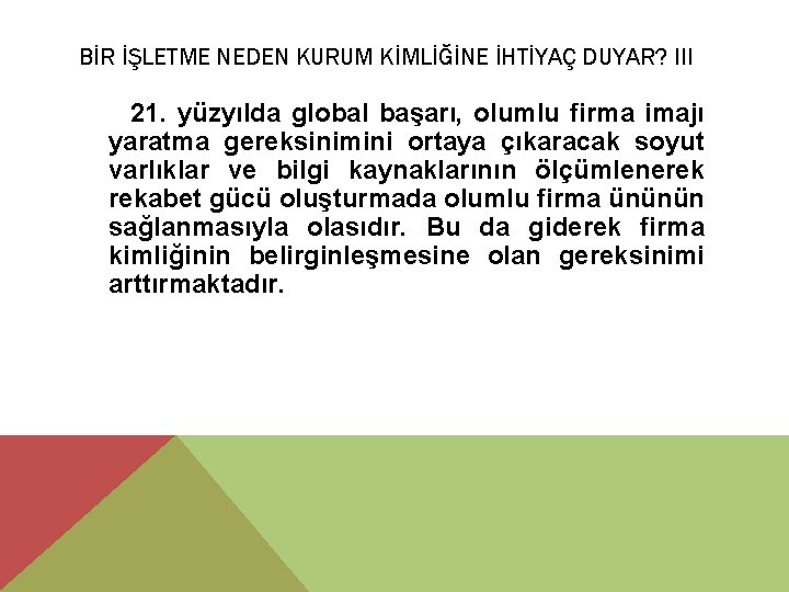 BİR İŞLETME NEDEN KURUM KİMLİĞİNE İHTİYAÇ DUYAR? III 21. yüzyılda global başarı, olumlu firma