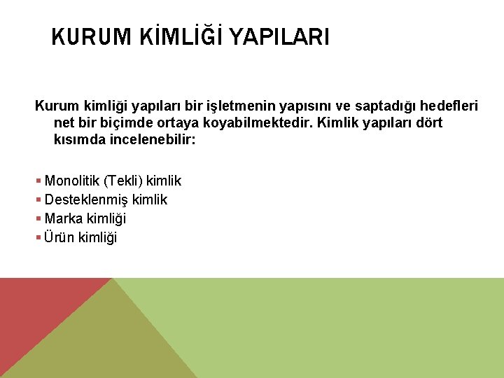 KURUM KİMLİĞİ YAPILARI Kurum kimliği yapıları bir işletmenin yapısını ve saptadığı hedefleri net bir