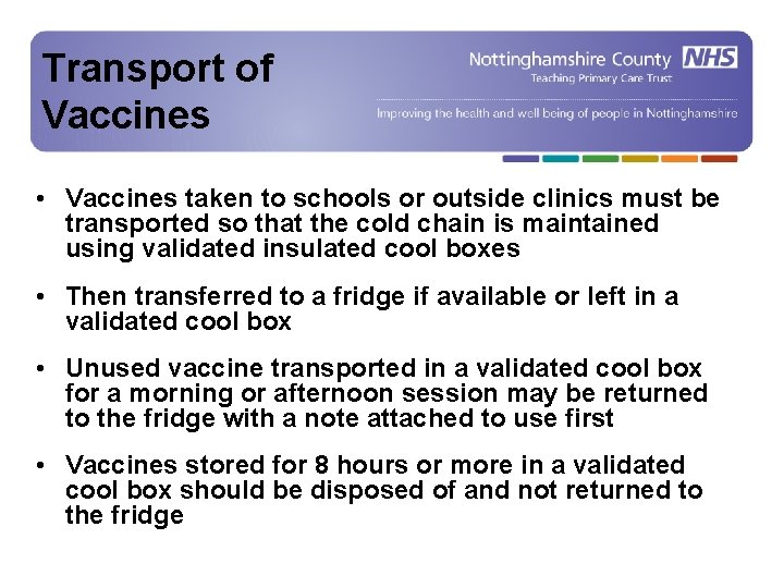 Transport of Vaccines • Vaccines taken to schools or outside clinics must be transported