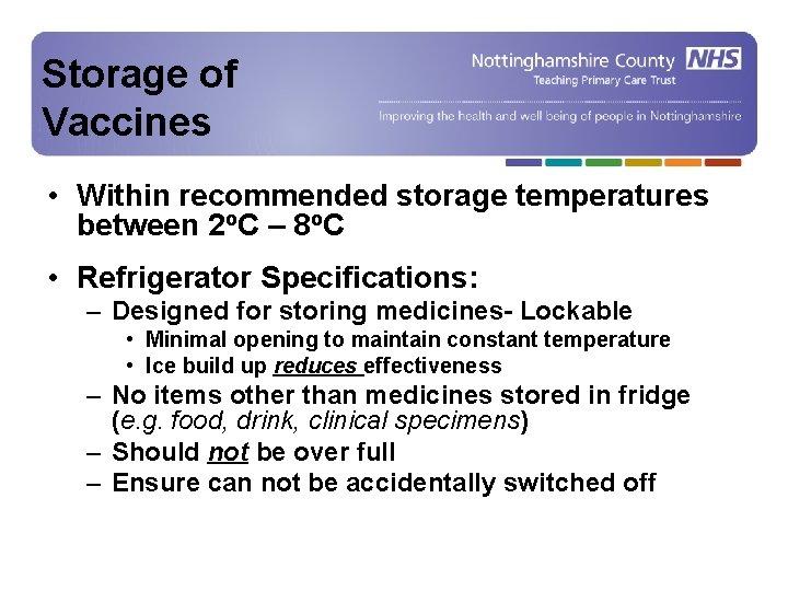 Storage of Vaccines • Within recommended storage temperatures between 2 o. C – 8