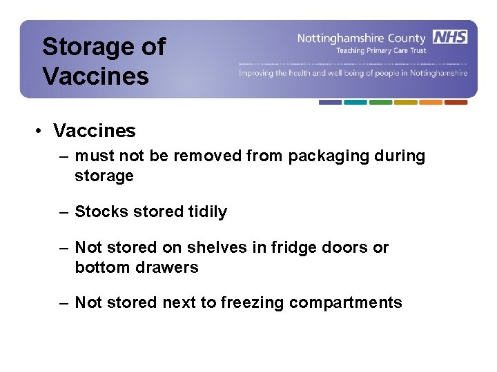 Storage of Vaccines • Vaccines – must not be removed from packaging during storage