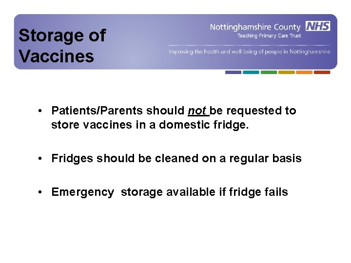 Storage of Vaccines • Patients/Parents should not be requested to store vaccines in a