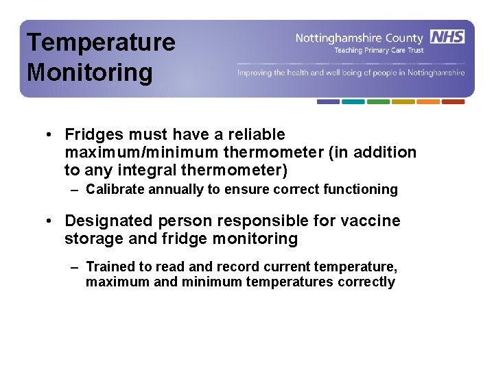 Temperature Monitoring • Fridges must have a reliable maximum/minimum thermometer (in addition to any