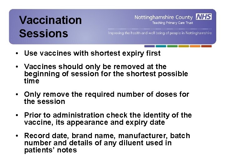 Vaccination Sessions • Use vaccines with shortest expiry first • Vaccines should only be