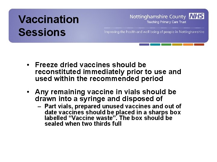 Vaccination Sessions • Freeze dried vaccines should be reconstituted immediately prior to use and