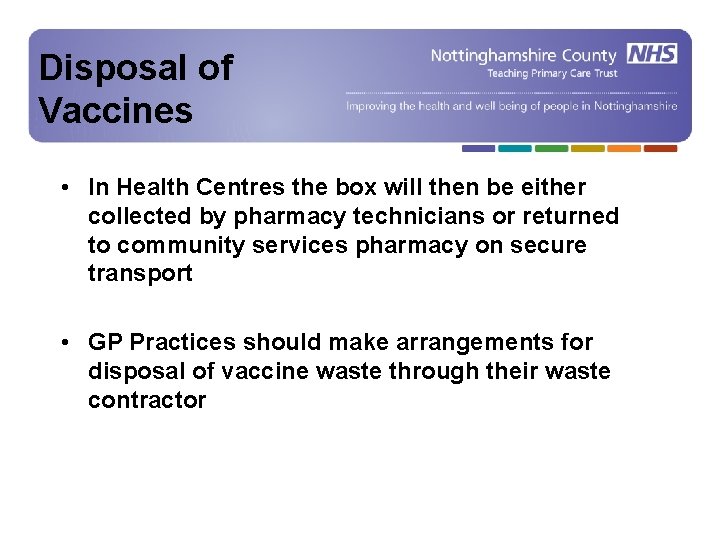 Disposal of Vaccines • In Health Centres the box will then be either collected