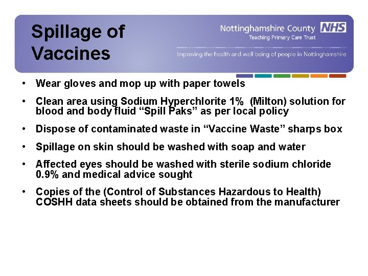 Spillage of Vaccines • Wear gloves and mop up with paper towels • Clean