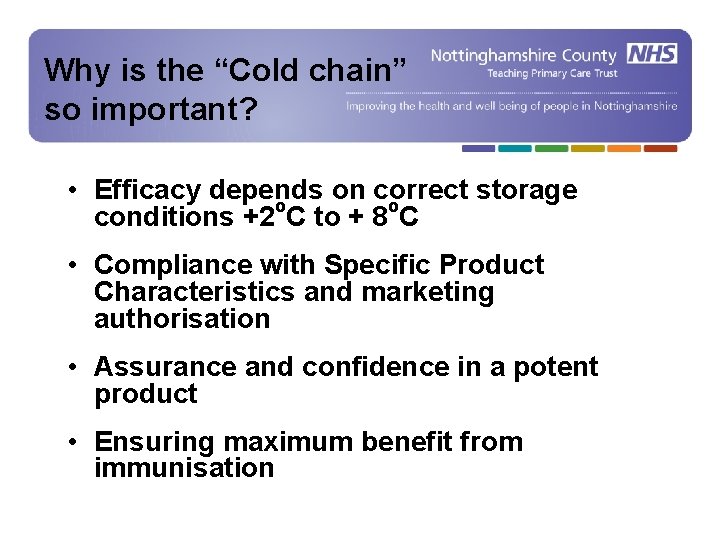 Why is the “Cold chain” so important? • Efficacy depends on correct storage o