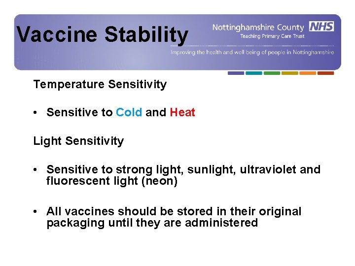 Vaccine Stability Temperature Sensitivity • Sensitive to Cold and Heat Light Sensitivity • Sensitive