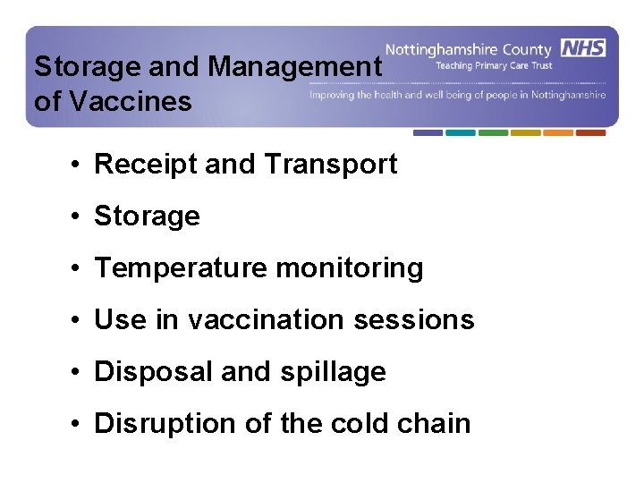 Storage and Management of Vaccines • Receipt and Transport • Storage • Temperature monitoring