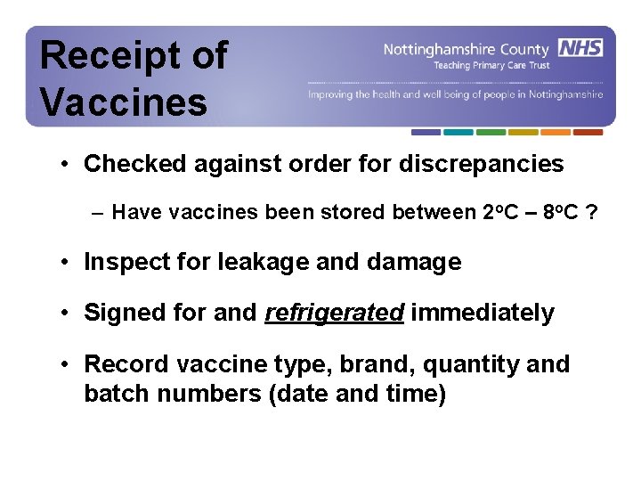 Receipt of Receipt Vaccines of Vaccines • Checked against order for discrepancies – Have