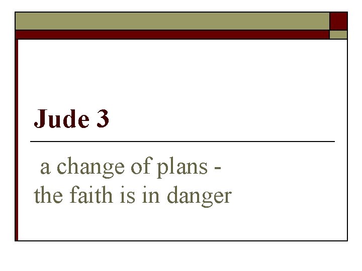 Jude 3 a change of plans the faith is in danger 