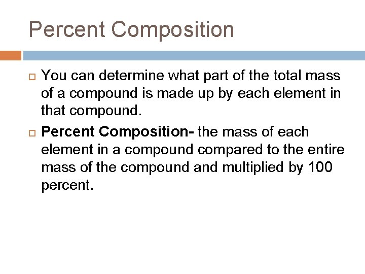 Percent Composition You can determine what part of the total mass of a compound