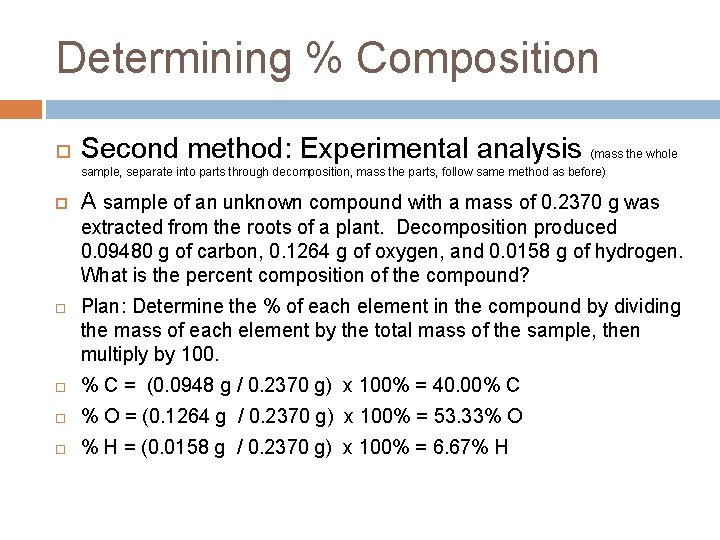 Determining % Composition Second method: Experimental analysis (mass the whole sample, separate into parts