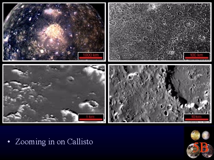  • Zooming in on Callisto 5 B 