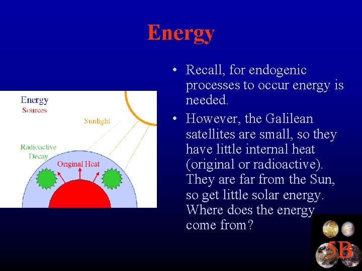Energy • Recall, for endogenic processes to occur energy is needed. • However, the
