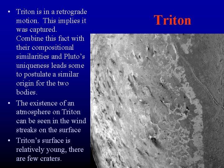  • Triton is in a retrograde motion. This implies it was captured. Combine