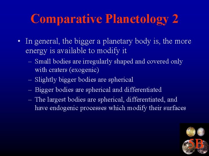 Comparative Planetology 2 • In general, the bigger a planetary body is, the more