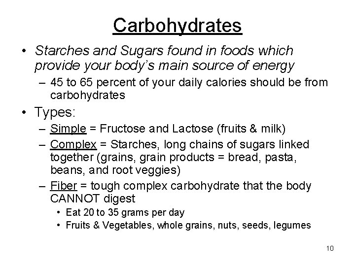 Carbohydrates • Starches and Sugars found in foods which provide your body’s main source