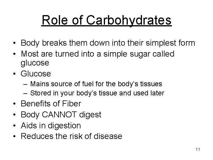 Role of Carbohydrates • Body breaks them down into their simplest form • Most