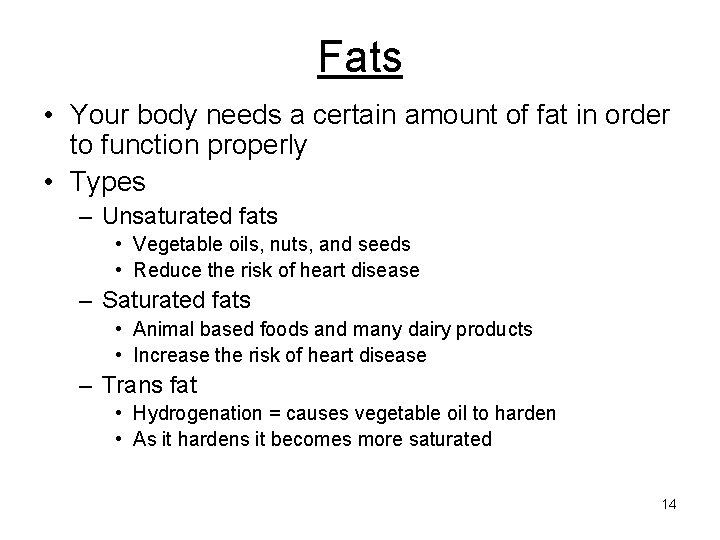 Fats • Your body needs a certain amount of fat in order to function
