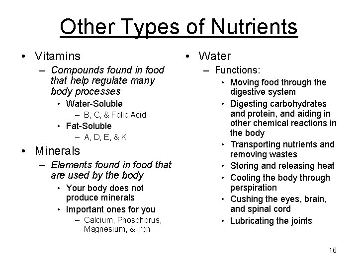 Other Types of Nutrients • Vitamins – Compounds found in food that help regulate