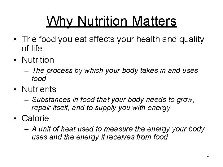Why Nutrition Matters • The food you eat affects your health and quality of