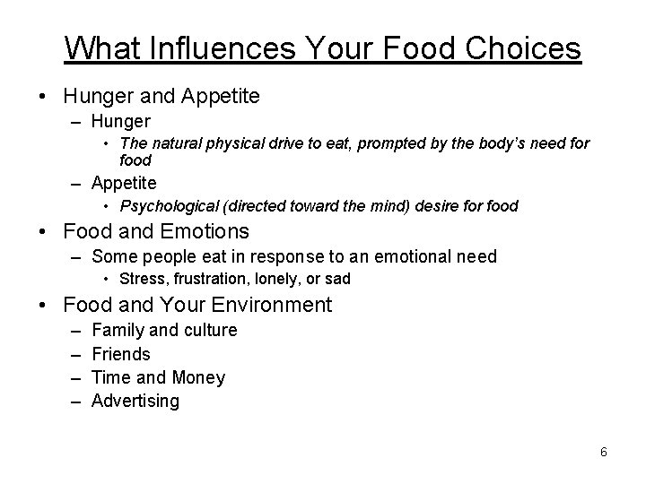 What Influences Your Food Choices • Hunger and Appetite – Hunger • The natural