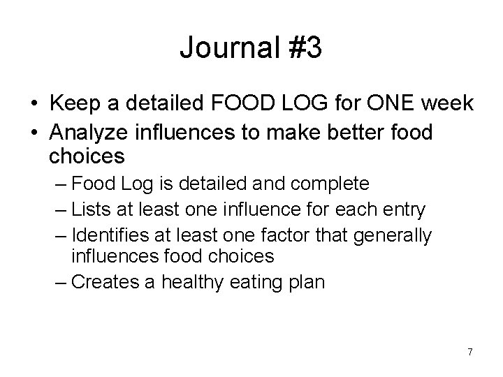 Journal #3 • Keep a detailed FOOD LOG for ONE week • Analyze influences