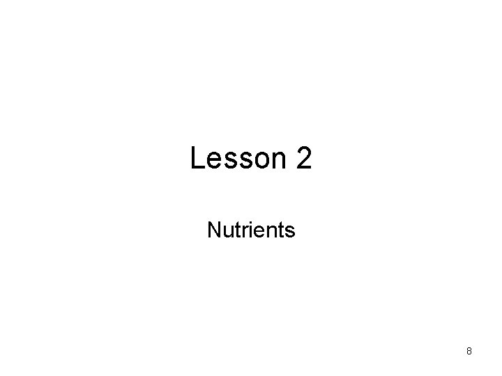 Lesson 2 Nutrients 8 