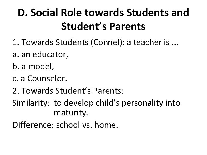 D. Social Role towards Students and Student’s Parents 1. Towards Students (Connel): a teacher