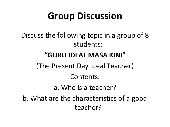 Group Discussion Discuss the following topic in a group of 8 students: “GURU IDEAL