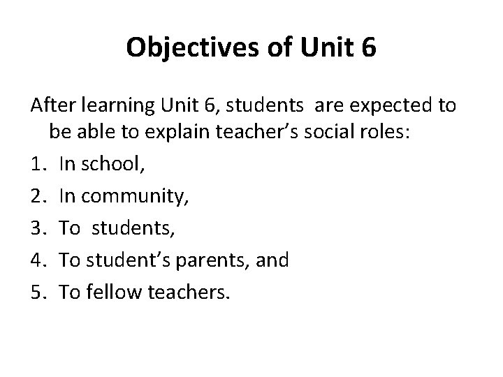 Objectives of Unit 6 After learning Unit 6, students are expected to be able