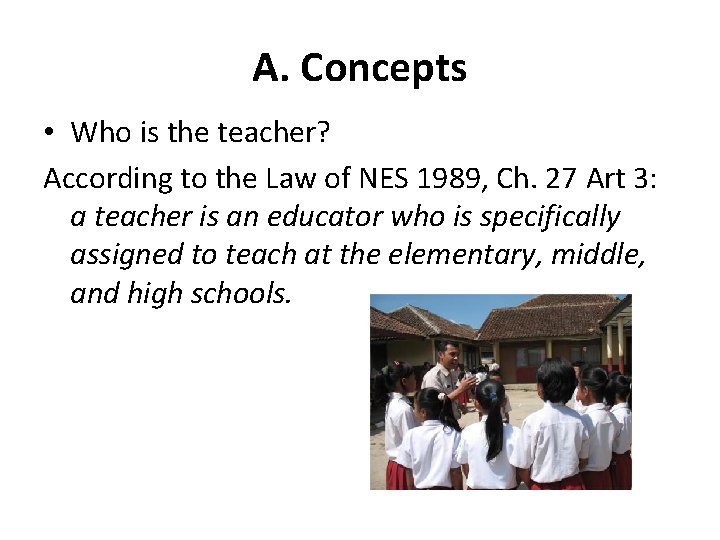 A. Concepts • Who is the teacher? According to the Law of NES 1989,