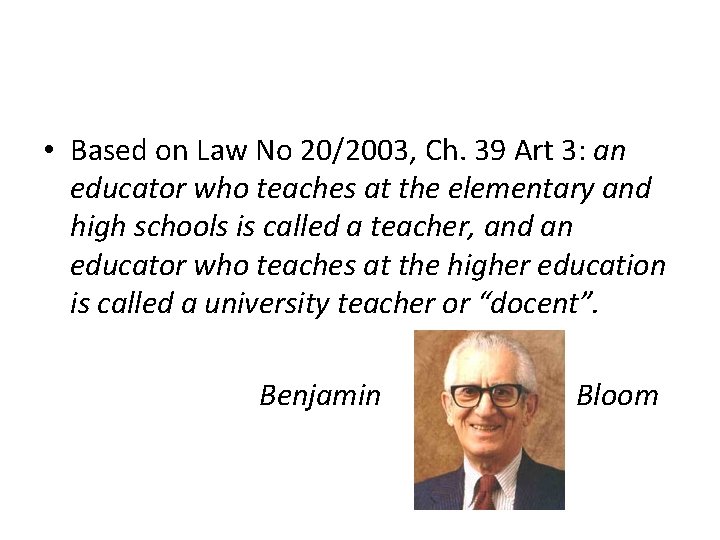  • Based on Law No 20/2003, Ch. 39 Art 3: an educator who