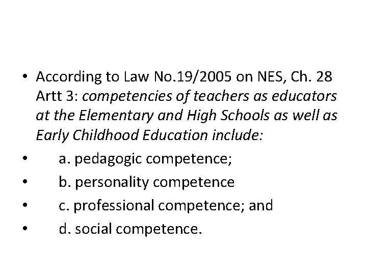  • According to Law No. 19/2005 on NES, Ch. 28 Artt 3: competencies