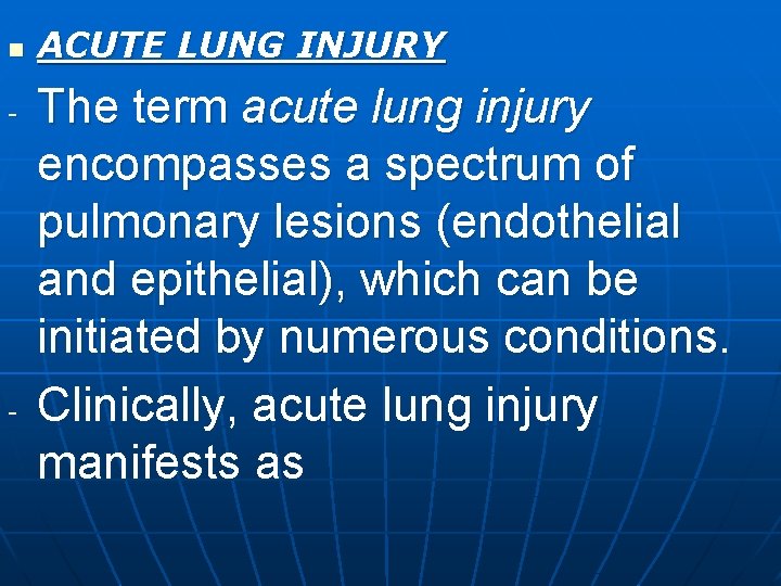 n - - ACUTE LUNG INJURY The term acute lung injury encompasses a spectrum