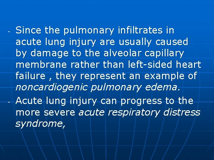 - - Since the pulmonary infiltrates in acute lung injury are usually caused by