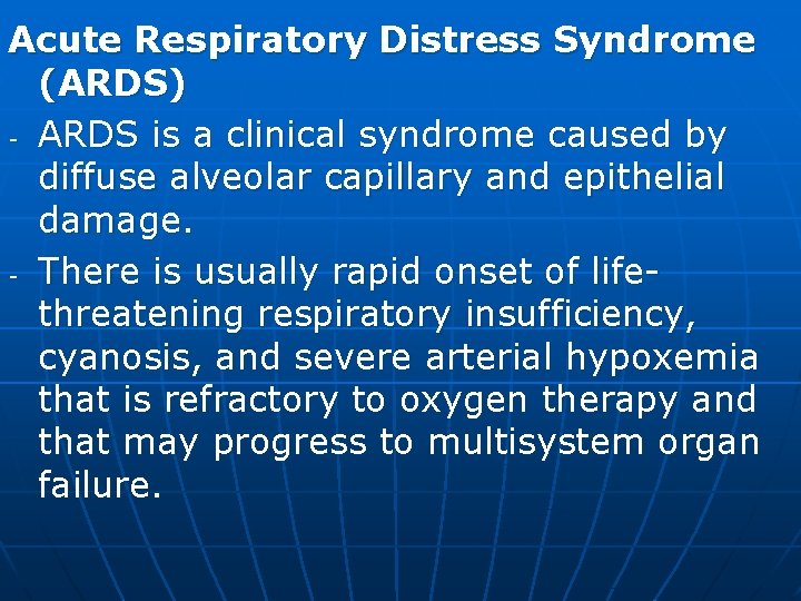 Acute Respiratory Distress Syndrome (ARDS) - ARDS is a clinical syndrome caused by diffuse