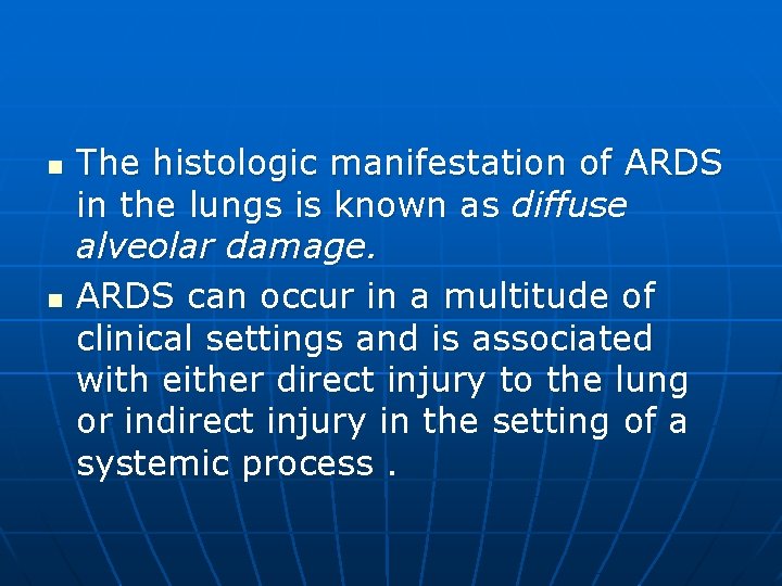 n n The histologic manifestation of ARDS in the lungs is known as diffuse