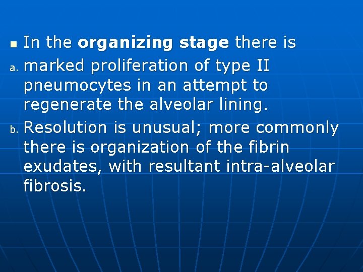 In the organizing stage there is a. marked proliferation of type II pneumocytes in