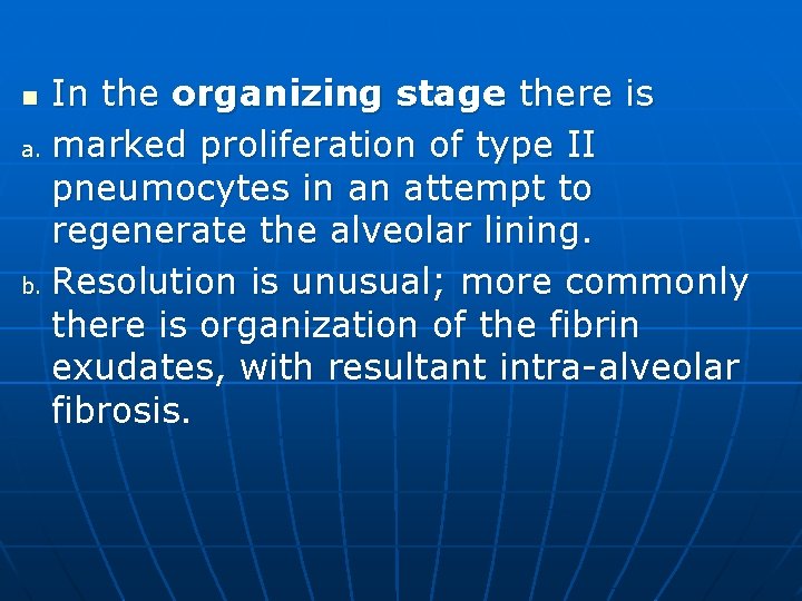 In the organizing stage there is a. marked proliferation of type II pneumocytes in