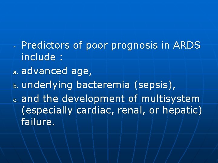 Predictors of poor prognosis in ARDS include : a. advanced age, b. underlying bacteremia