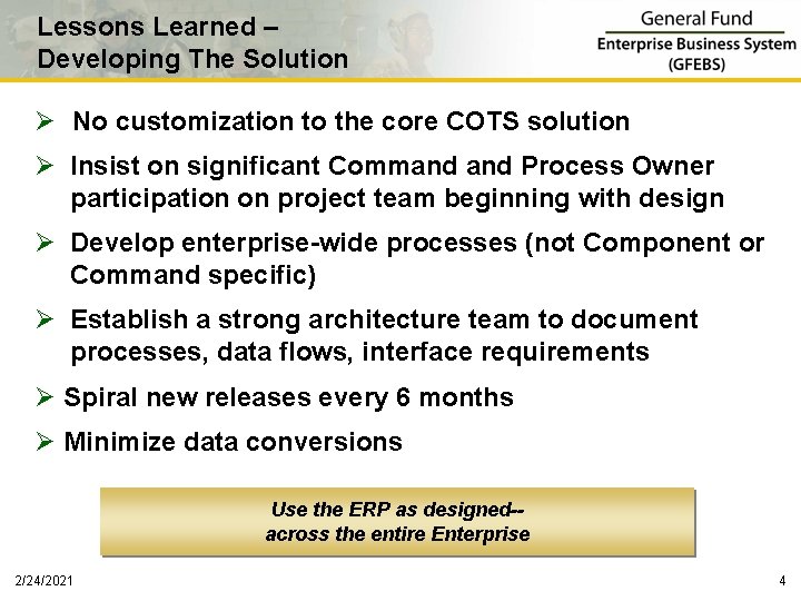 Lessons Learned – Developing The Solution Ø No customization to the core COTS solution