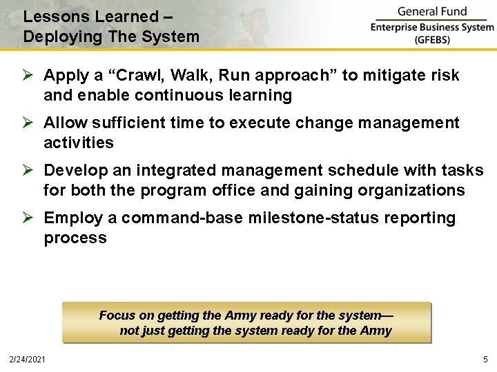 Lessons Learned – Deploying The System Ø Apply a “Crawl, Walk, Run approach” to