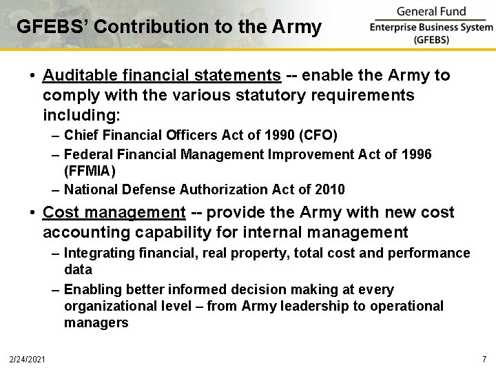 GFEBS’ Contribution to the Army • Auditable financial statements -- enable the Army to