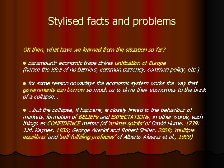 Stylised facts and problems OK then, what have we learned from the situation so