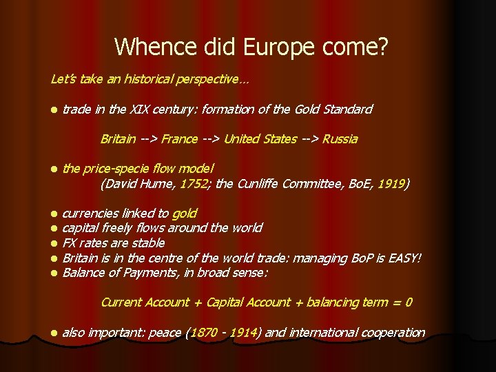 Whence did Europe come? Let’s take an historical perspective… l trade in the XIX