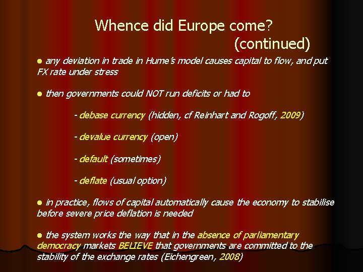 Whence did Europe come? (continued) any deviation in trade in Hume’s model causes capital
