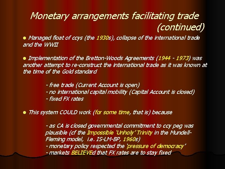 Monetary arrangements facilitating trade (continued) Managed float of ccys (the 1930 s), collapse of